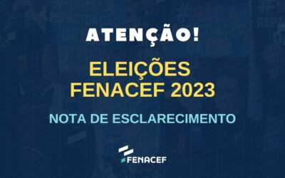 Nota de Esclarecimento – Eleições FENACEF 2023